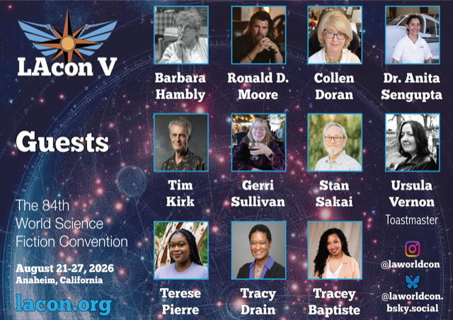 Advert for LaCon V. It reads; Guests: barbara Hambly, Ronald D. Moore, Collen Doran, Dr. Anita Sengupta, Tim Kirk, Gerri Sullivan, Stan Sakai, Ursula Vernon (Toasmaster), Terese Pierre, Tracy Drain, Tracey Baptiste, The 84th World Science Fiction Convention, August 21-27 2026, Anaheim, California. lacon.org