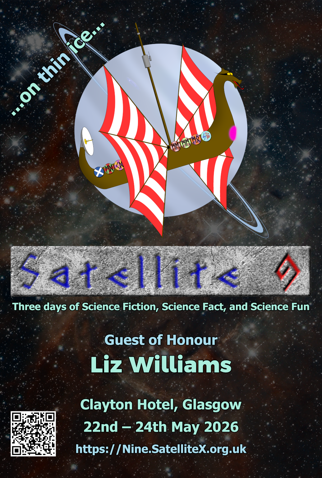 Satellite 9. Three days of Science Fiction, Science Fact, and Science Fun. Guest of Honour Liz Williams. Clayton Hotel, Glasgow. 22nd - 24th May 2029. https://Nine.SatelliteX.org.uk